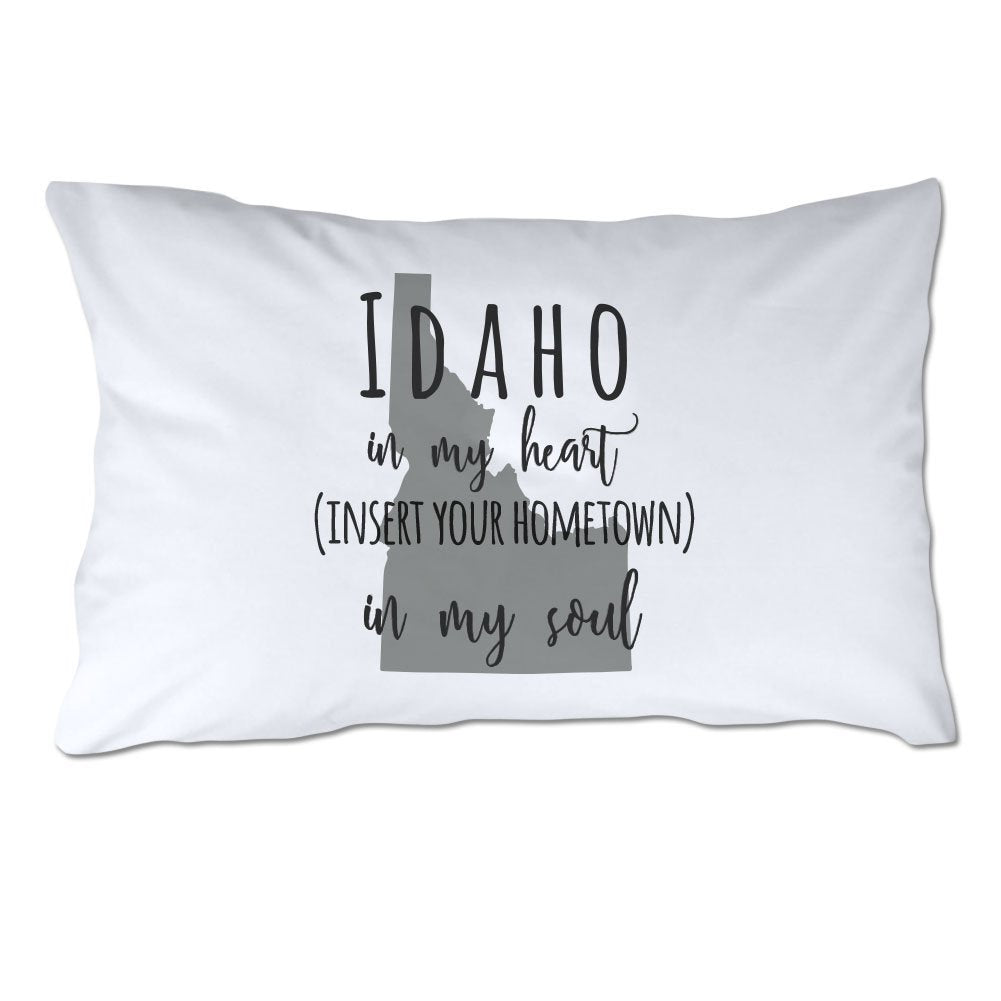 Customized Idaho in My Heart [YOUR HOMETOWN] in My Soul Pillowcase