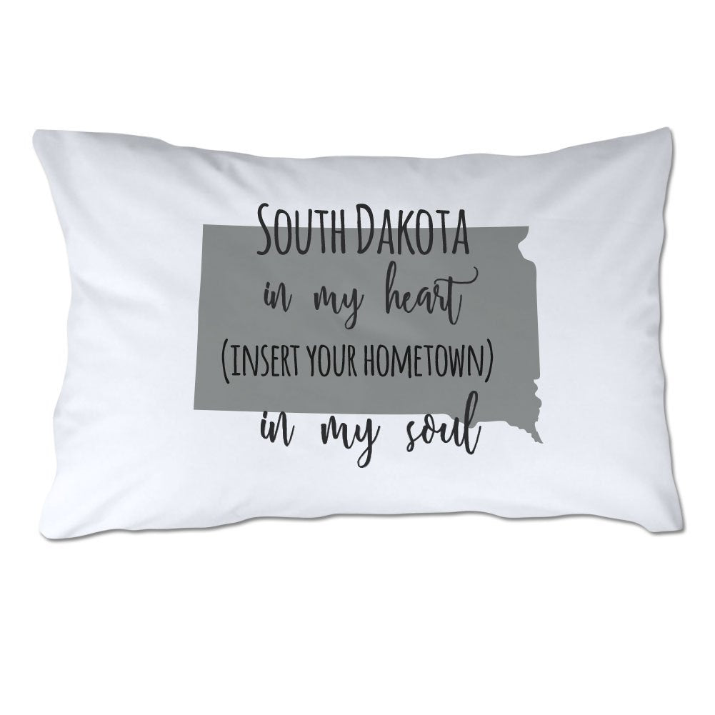 Customized South Dakota in My Heart [YOUR HOMETOWN] in My Soul Pillowcase
