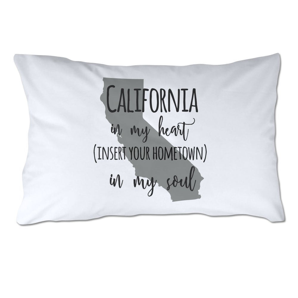 Customized California in My Heart [YOUR HOMETOWN] in My Soul Pillowcase
