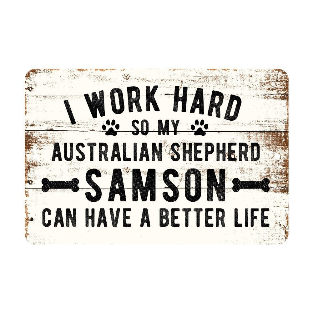 Personalized Rustic I Work Hard So My Australian Shepherd Can Have a Better Life Metal Sign