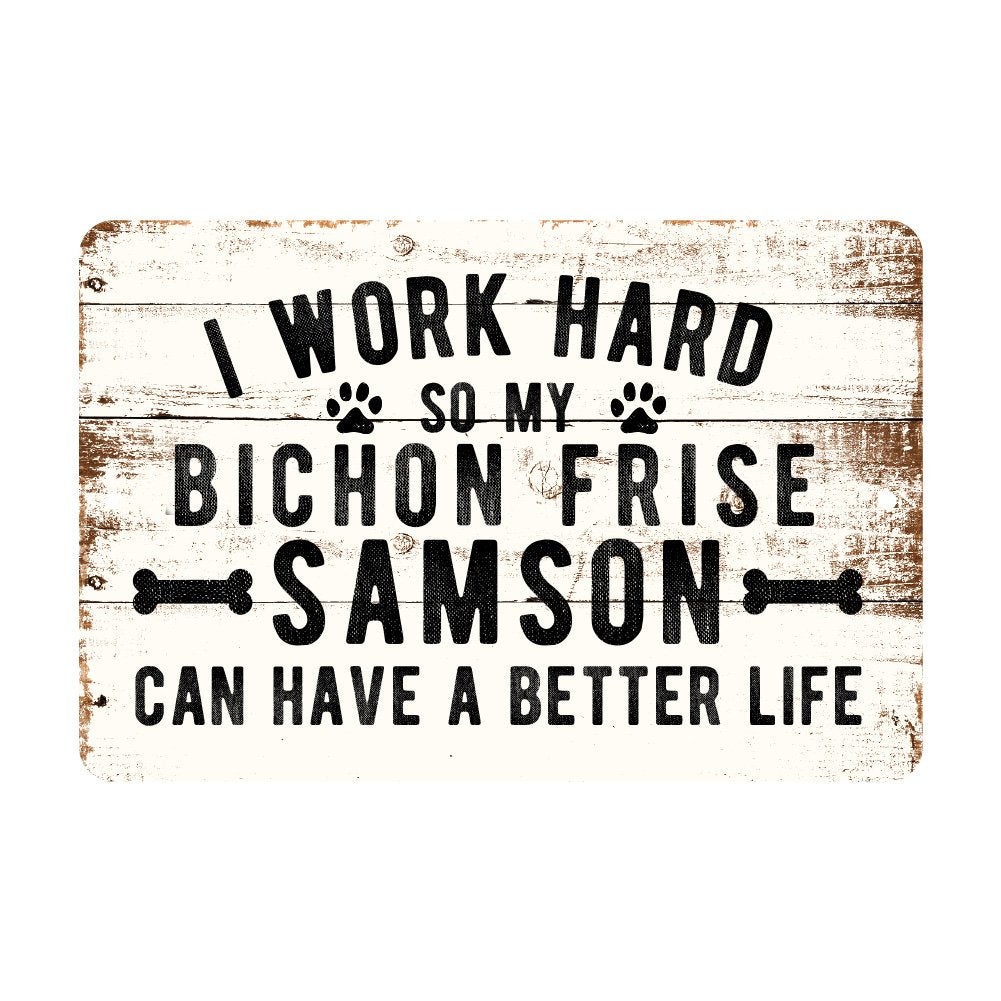 Personalized Rustic I Work Hard So My Bichon Frise Can Have a Better Life Metal Sign