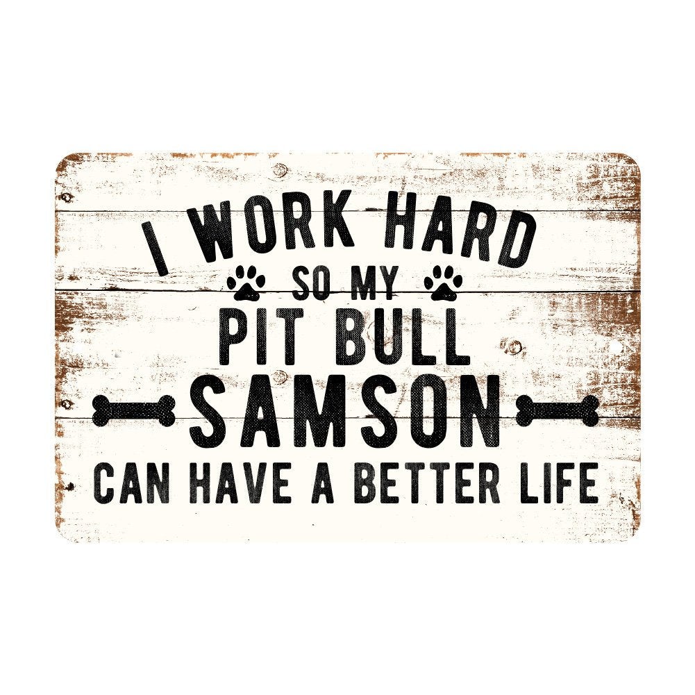 Personalized Rustic I Work Hard So My Pit Bull Can Have a Better Life Metal Sign