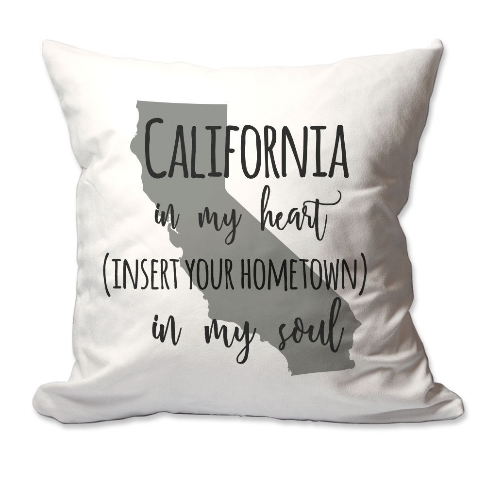Customized California in My Heart [Your Hometown] in My Soul Throw Pillow  - Cover Only OR Cover with Insert