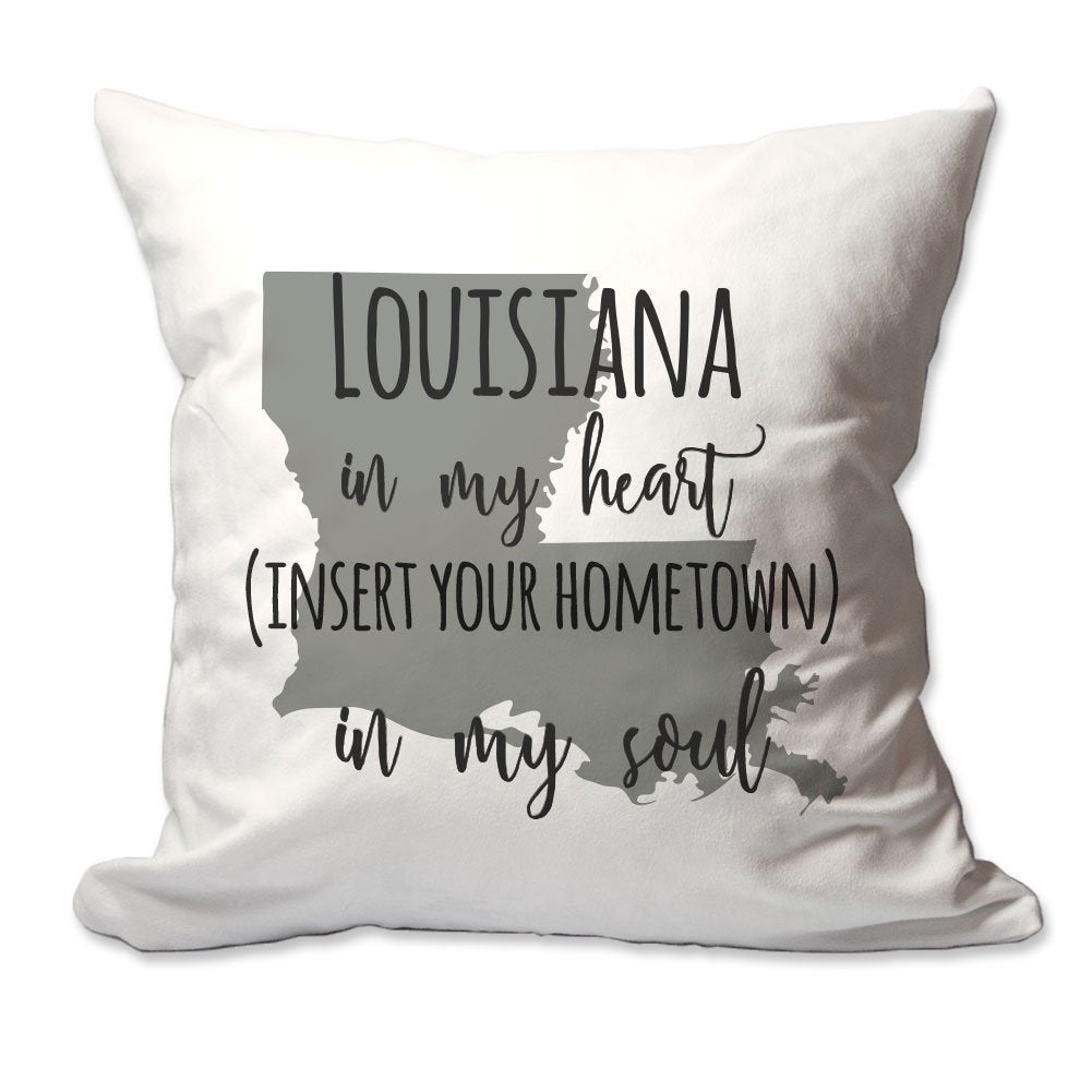 Customized Louisiana in My Heart [Your Hometown] in My Soul Throw Pillow  - Cover Only OR Cover with Insert