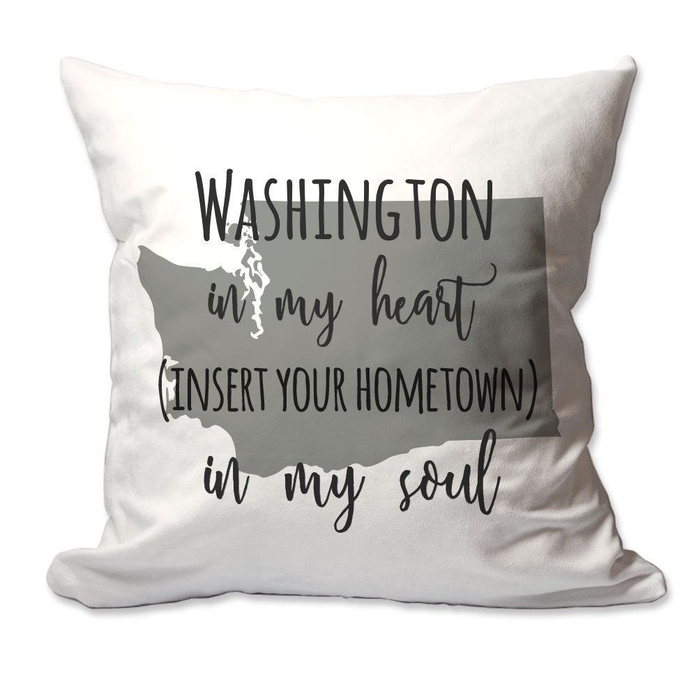 Customized Washington in My Heart [Your Hometown] in My Soul Throw Pillow  - Cover Only OR Cover with Insert