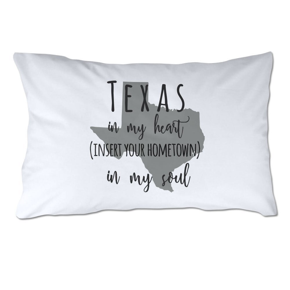 Customized Texas in My Heart [YOUR HOMETOWN] in My Soul Pillowcase
