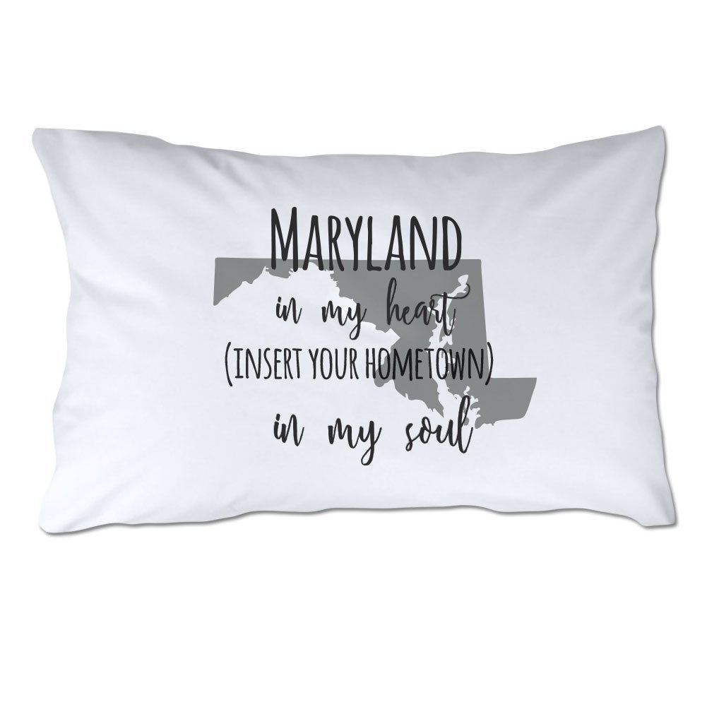 Customized Maryland in My Heart [YOUR HOMETOWN] in My Soul Pillowcase