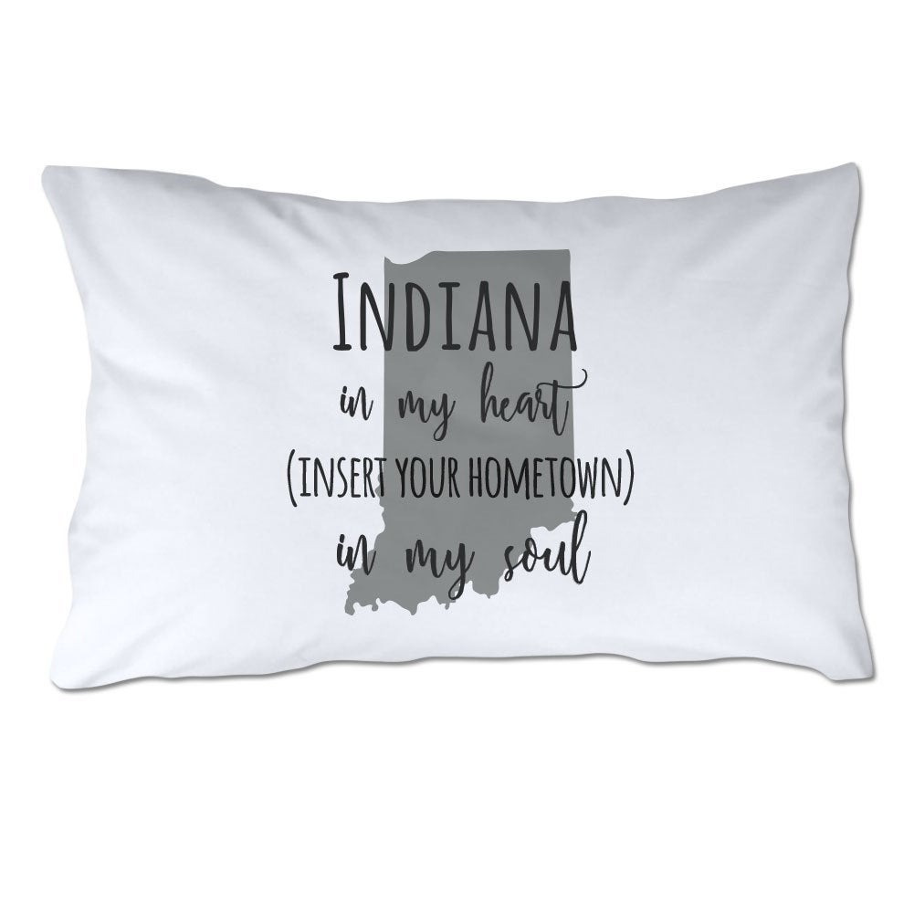 Customized Indiana in My Heart [YOUR HOMETOWN] in My Soul Pillowcase