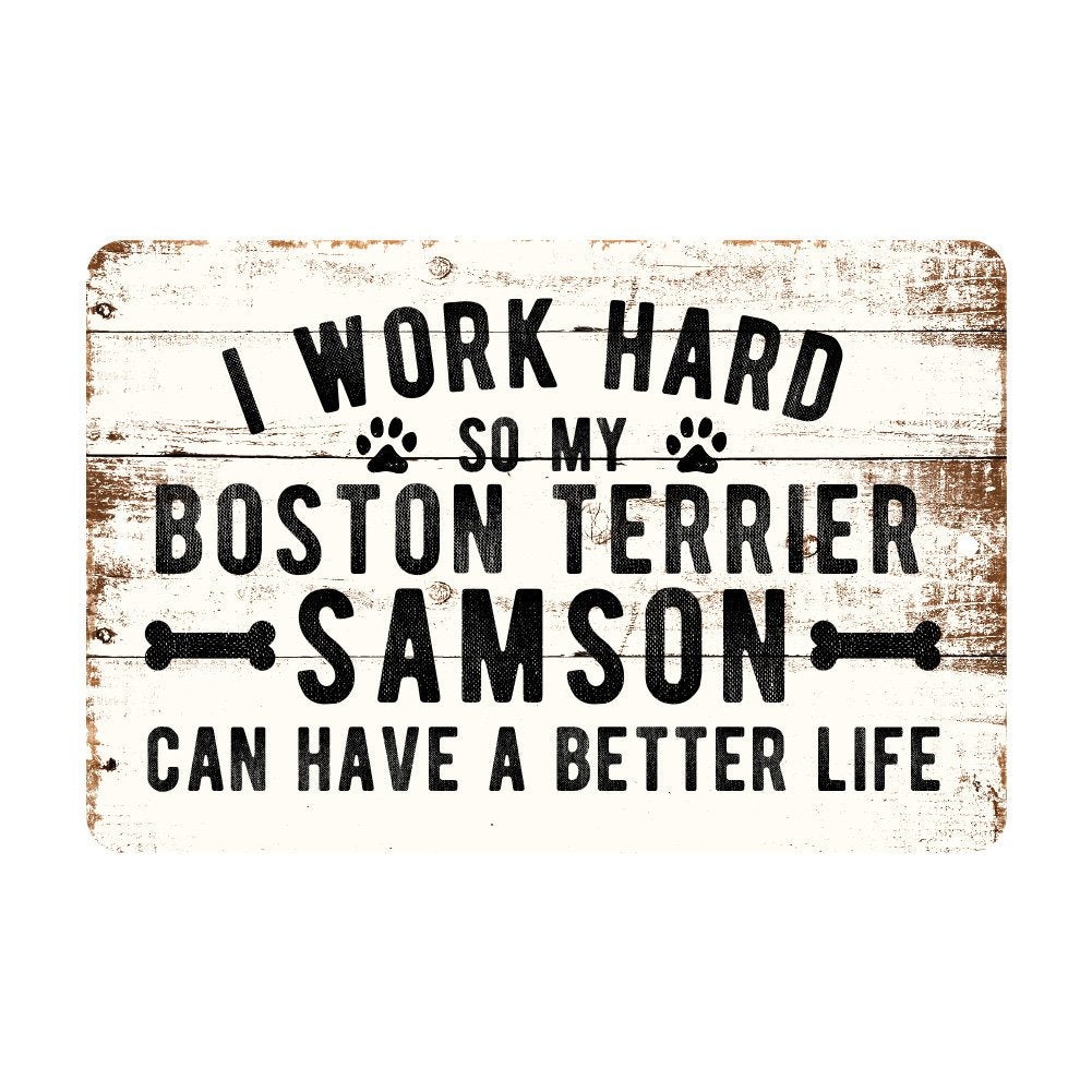 Personalized Rustic I Work Hard So My Boston Terrier Can Have a Better Life Metal Sign