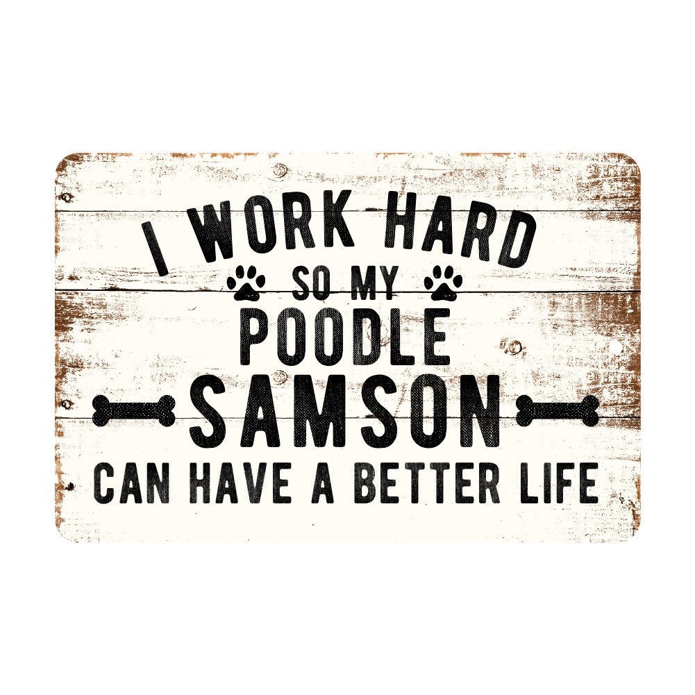 Personalized Rustic I Work Hard So My Poodle Can Have a Better Life Metal Sign