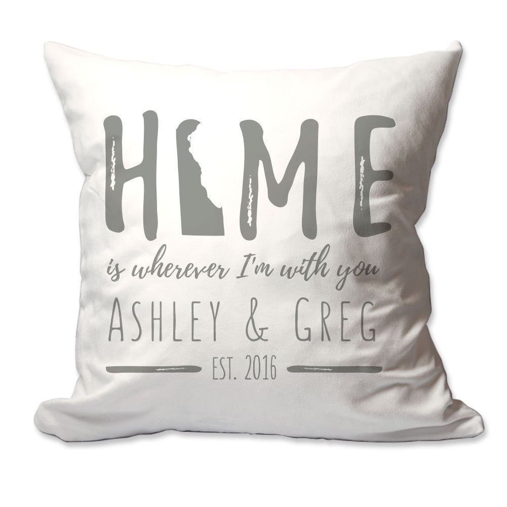 Personalized Delaware Home is Wherever I'm with You Throw Pillow  - Cover Only OR Cover with Insert
