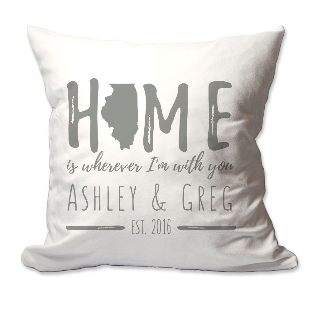 Personalized Illonois Home is Wherever I'm with You Throw Pillow  - Cover Only OR Cover with Insert