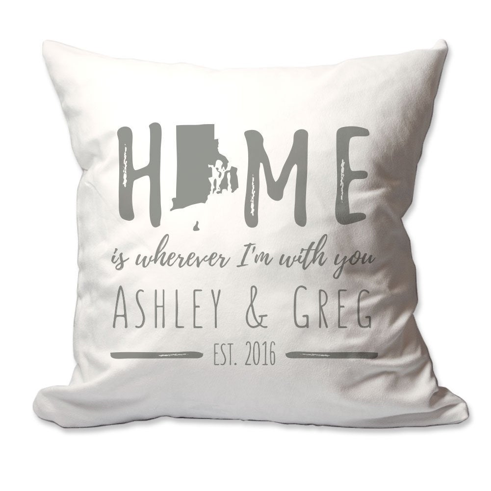Personalized Rhode Island Home is Wherever I'm with You Throw Pillow  - Cover Only OR Cover with Insert