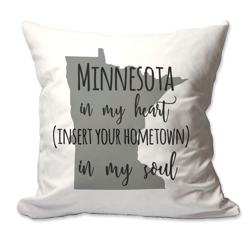 Customized Minnesota in My Heart [Your Hometown] in My Soul Throw Pillow  - Cover Only OR Cover with Insert