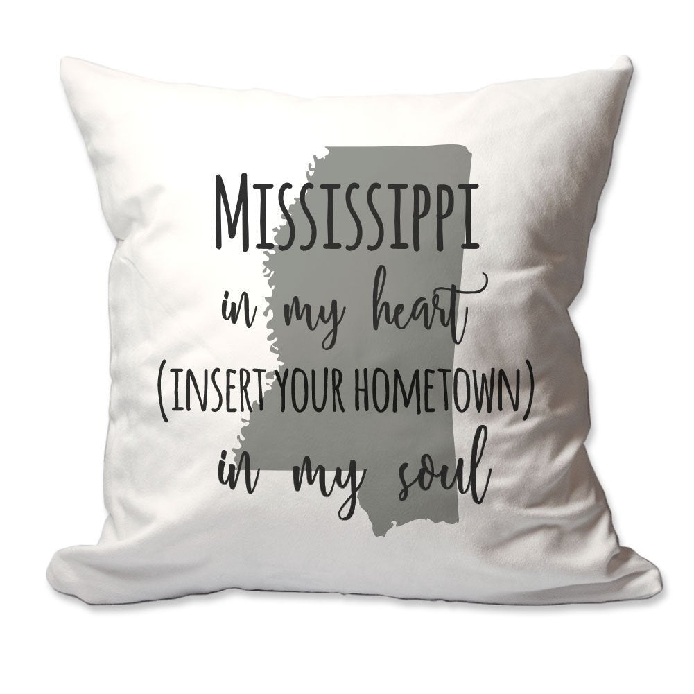 Customized Mississippi in My Heart [Your Hometown] in My Soul Throw Pillow  - Cover Only OR Cover with Insert