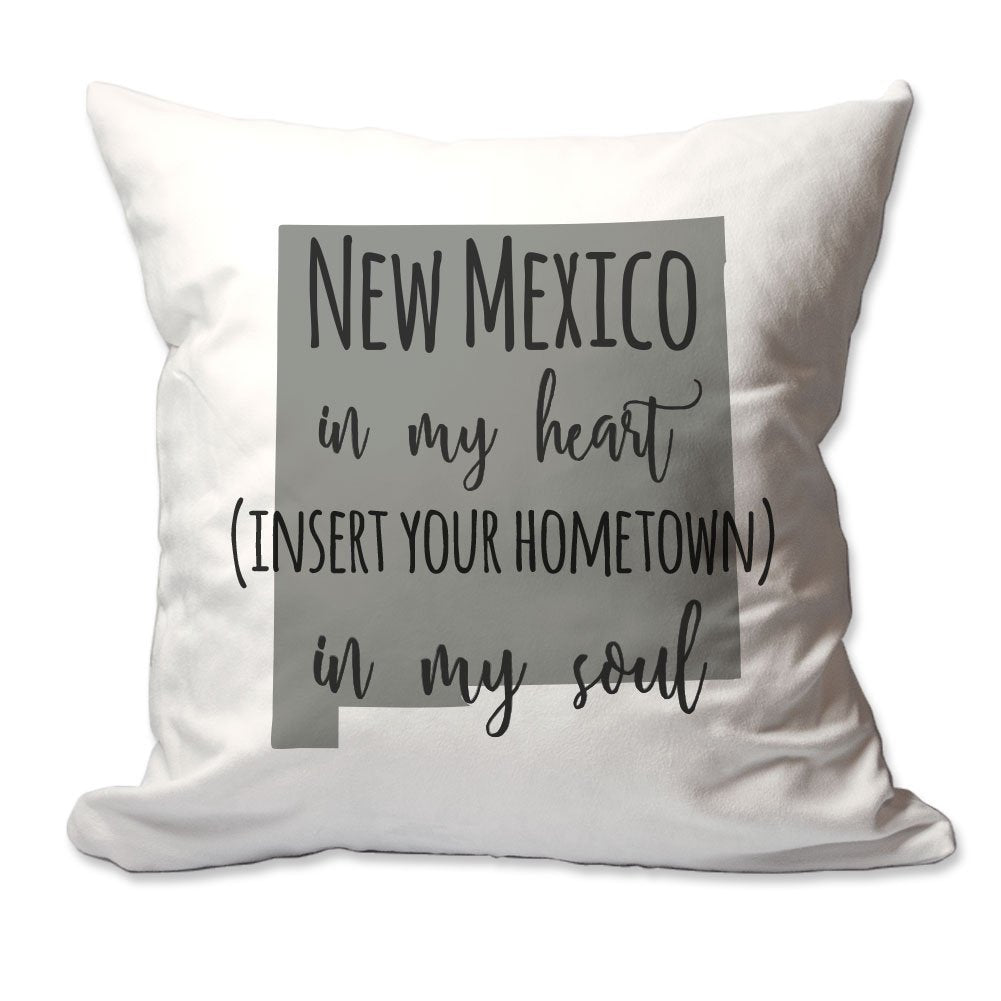 Customized New Mexico in My Heart [Your Hometown] in My Soul Throw Pillow  - Cover Only OR Cover with Insert
