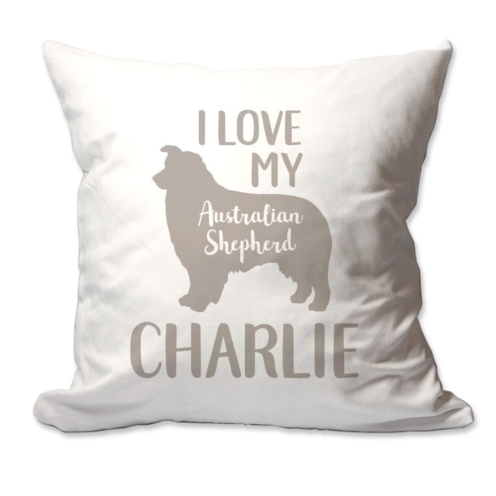 Personalized I Love My Australian Shepherd Throw Pillow  - Cover Only OR Cover with Insert