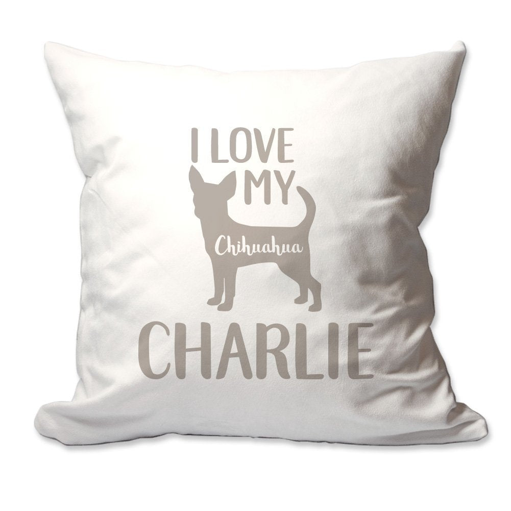 Personalized I Love My Chihuahua Throw Pillow  - Cover Only OR Cover with Insert