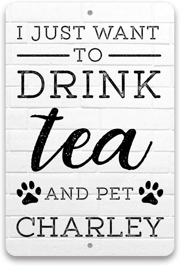 Personalized Drink Tea and Pet The Dog Metal Sign 8 X 12