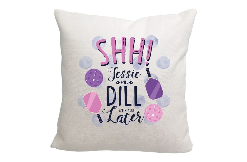 Personalized Shh Dill with You Later Pickleball Throw Pillow