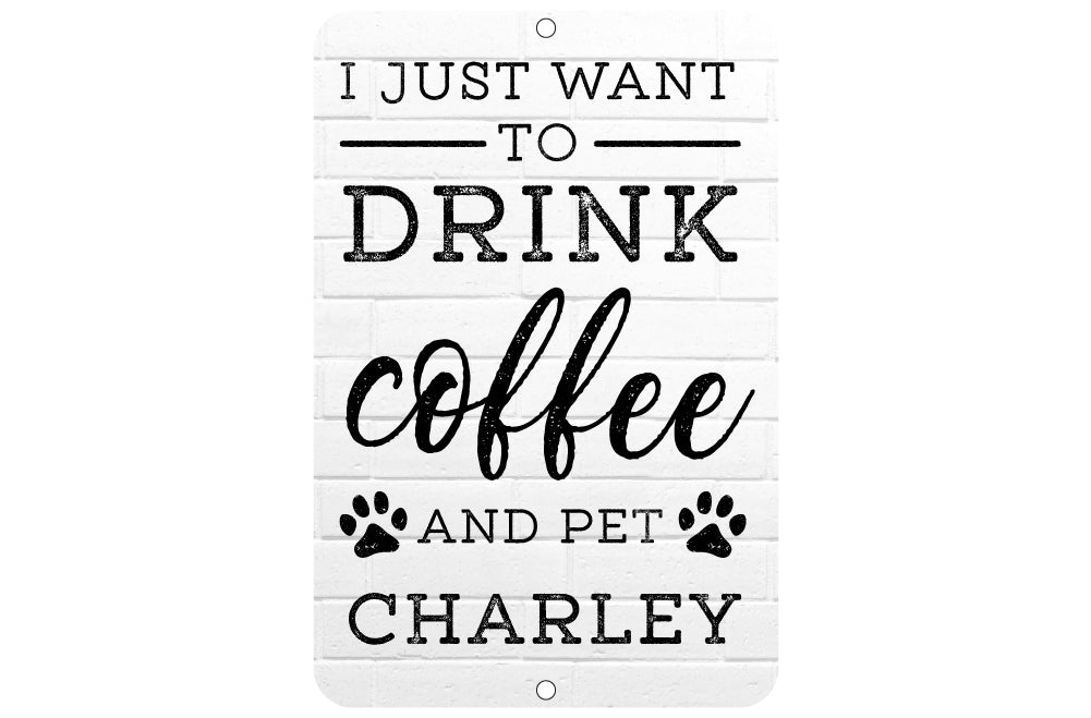 Personalized Drink Coffee and Pet The Dog Metal Sign 8 X 12