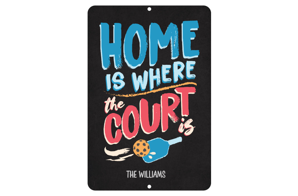 Personalized Home is Where The Court Is Pickleball Metal Sign