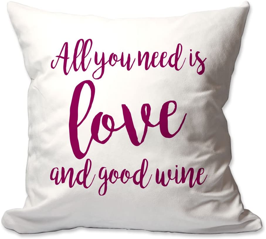All You Need is Love and Good Wine Throw Pillow  - Cover Only OR Cover with Insert