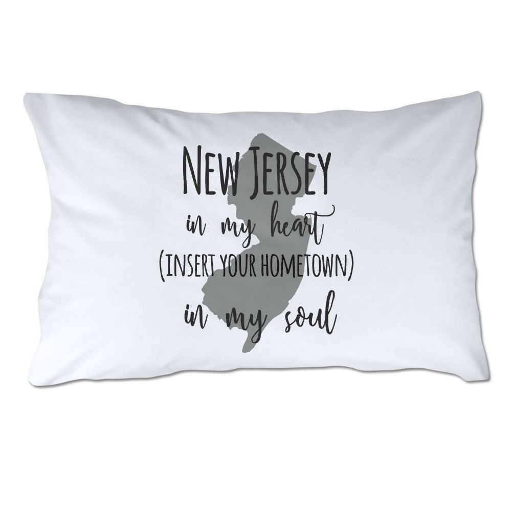 Customized New Jersey in My Heart [YOUR HOMETOWN] in My Soul Pillowcase