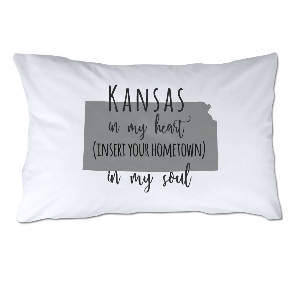Customized Kansas in My Heart [YOUR HOMETOWN] in My Soul Pillowcase