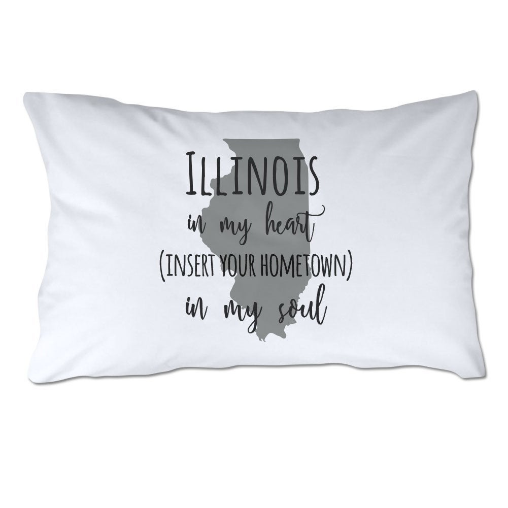 Customized Illinois in My Heart [YOUR HOMETOWN] in My Soul Pillowcase