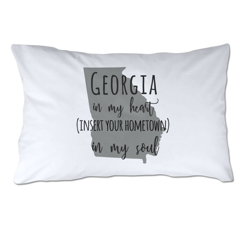 Customized Georgia in My Heart [YOUR HOMETOWN] in My Soul Pillowcase