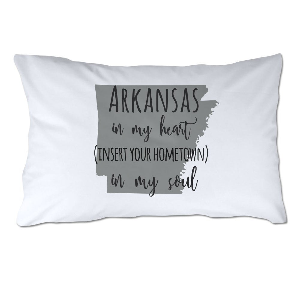 Customized Arkansas in My Heart [YOUR HOMETOWN] in My Soul Pillowcase