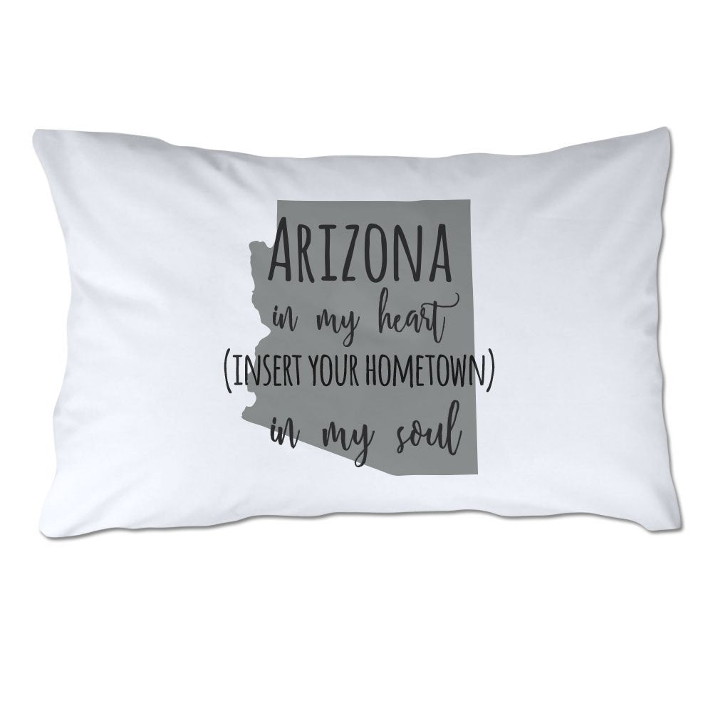 Customized Arizona in My Heart [YOUR HOMETOWN] in My Soul Pillowcase