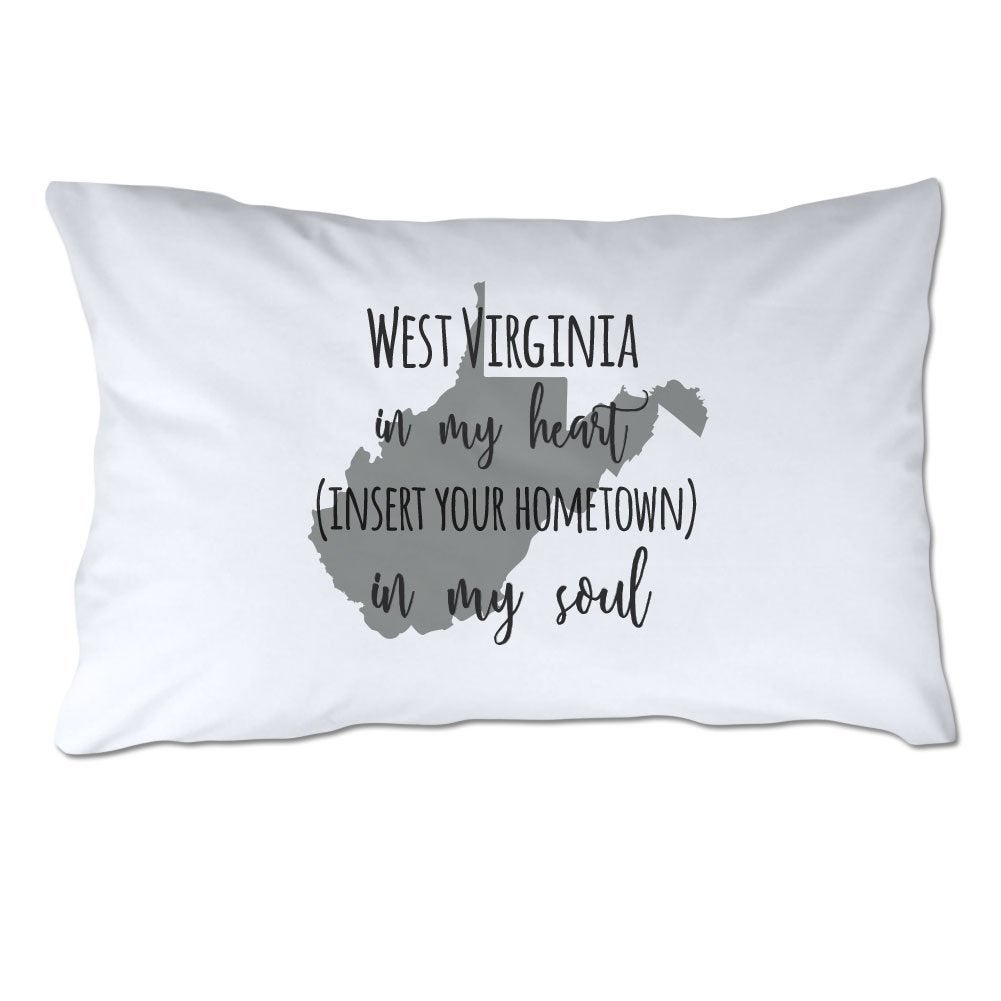 Customized West Virginia in My Heart [YOUR HOMETOWN] in My Soul Pillowcase