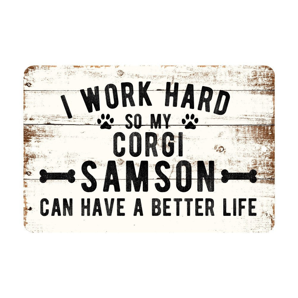 Personalized Rustic I Work Hard So My Corgi Can Have a Better Life Metal Sign