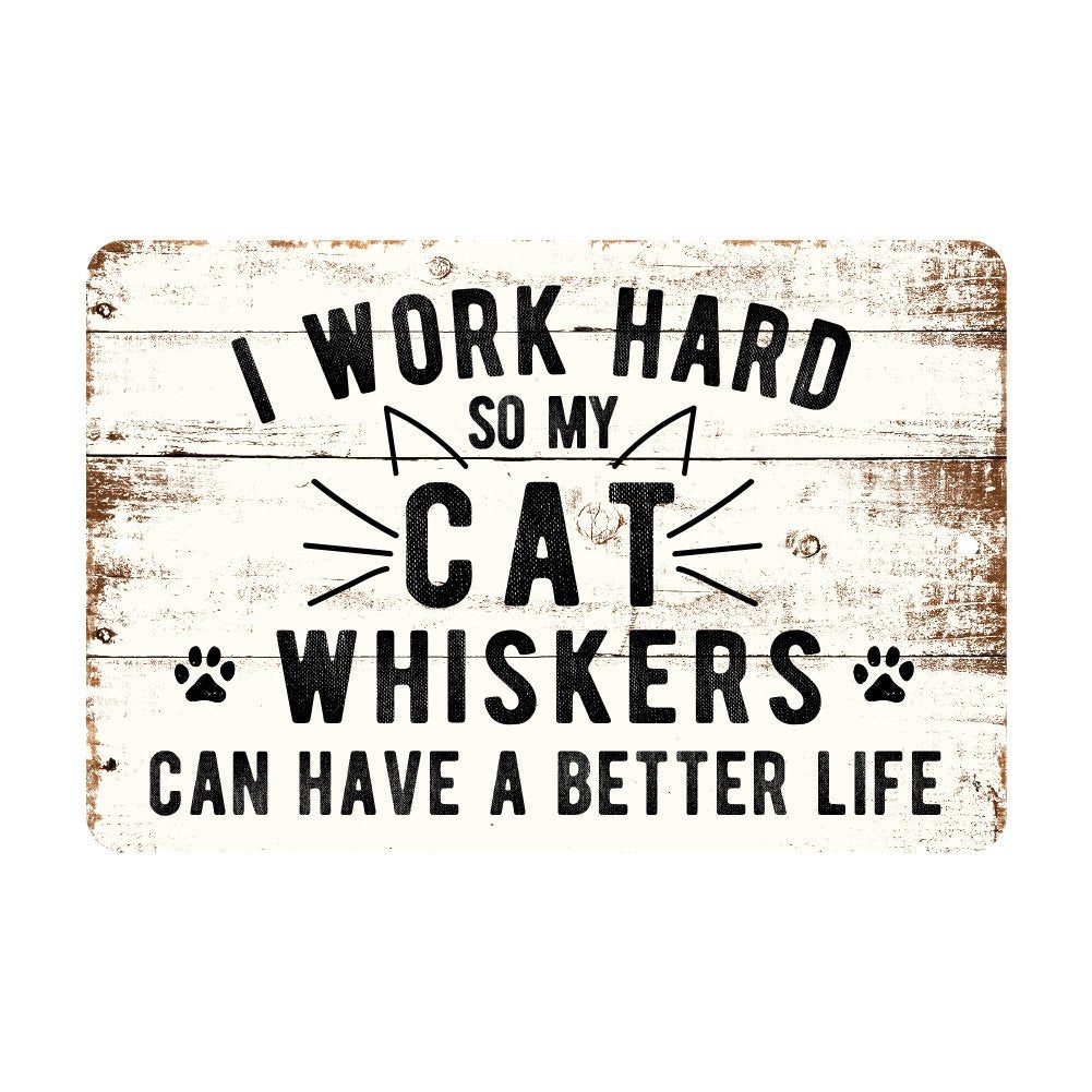 Personalized Rustic I Work Hard So My Cat Can Have a Better Life Metal Sign