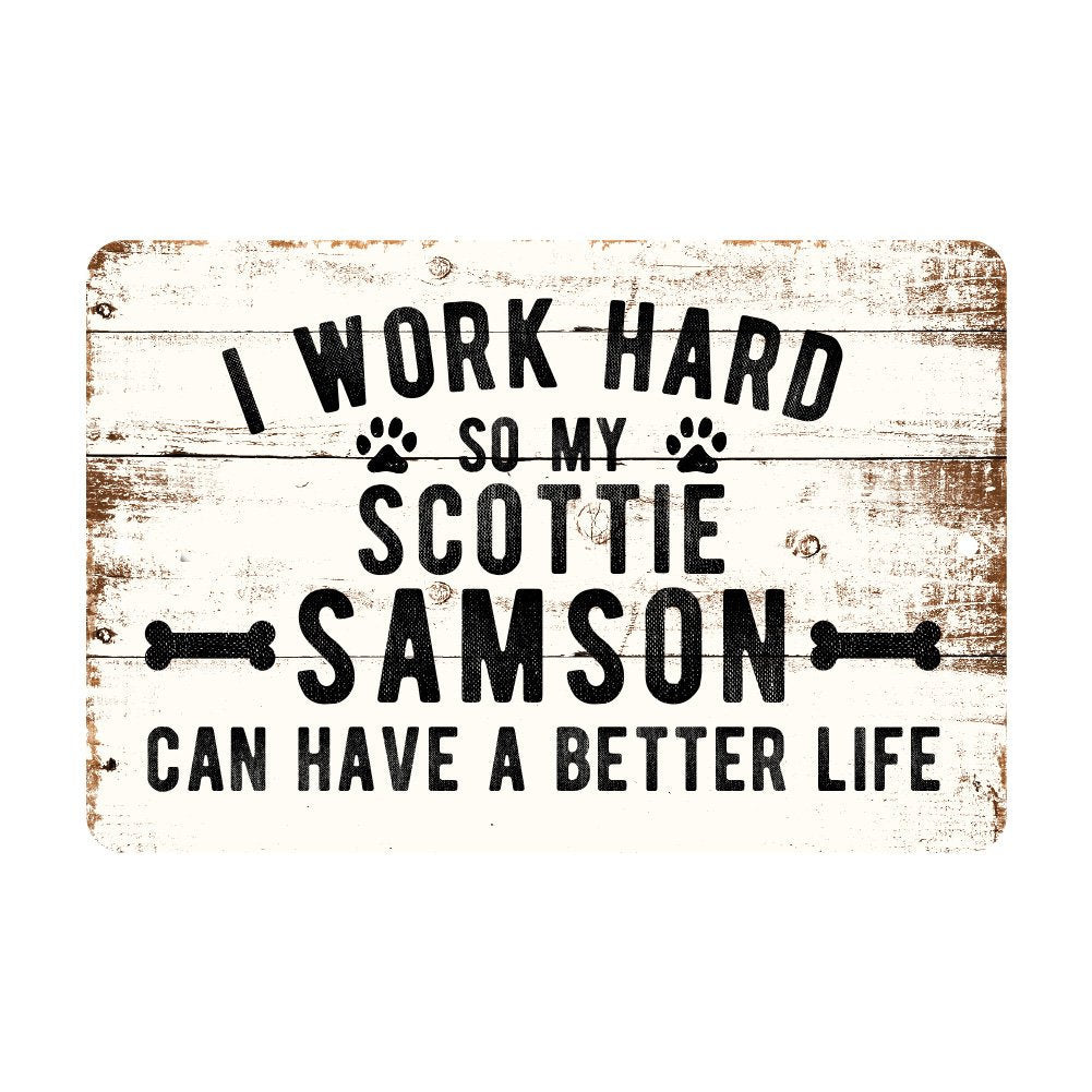 Personalized Rustic I Work Hard So My Scottish Terrier Can Have a Better Life Metal Sign