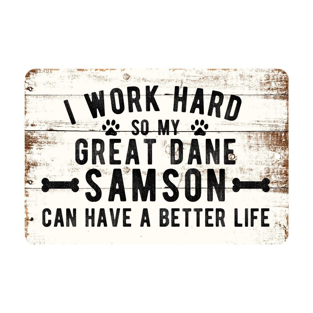 Personalized Rustic I Work Hard So My Great Dane Can Have a Better Life Metal Sign