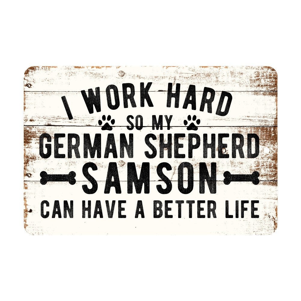 Personalized Rustic I Work Hard So My German Shepherd Can Have a Better Life Metal Sign