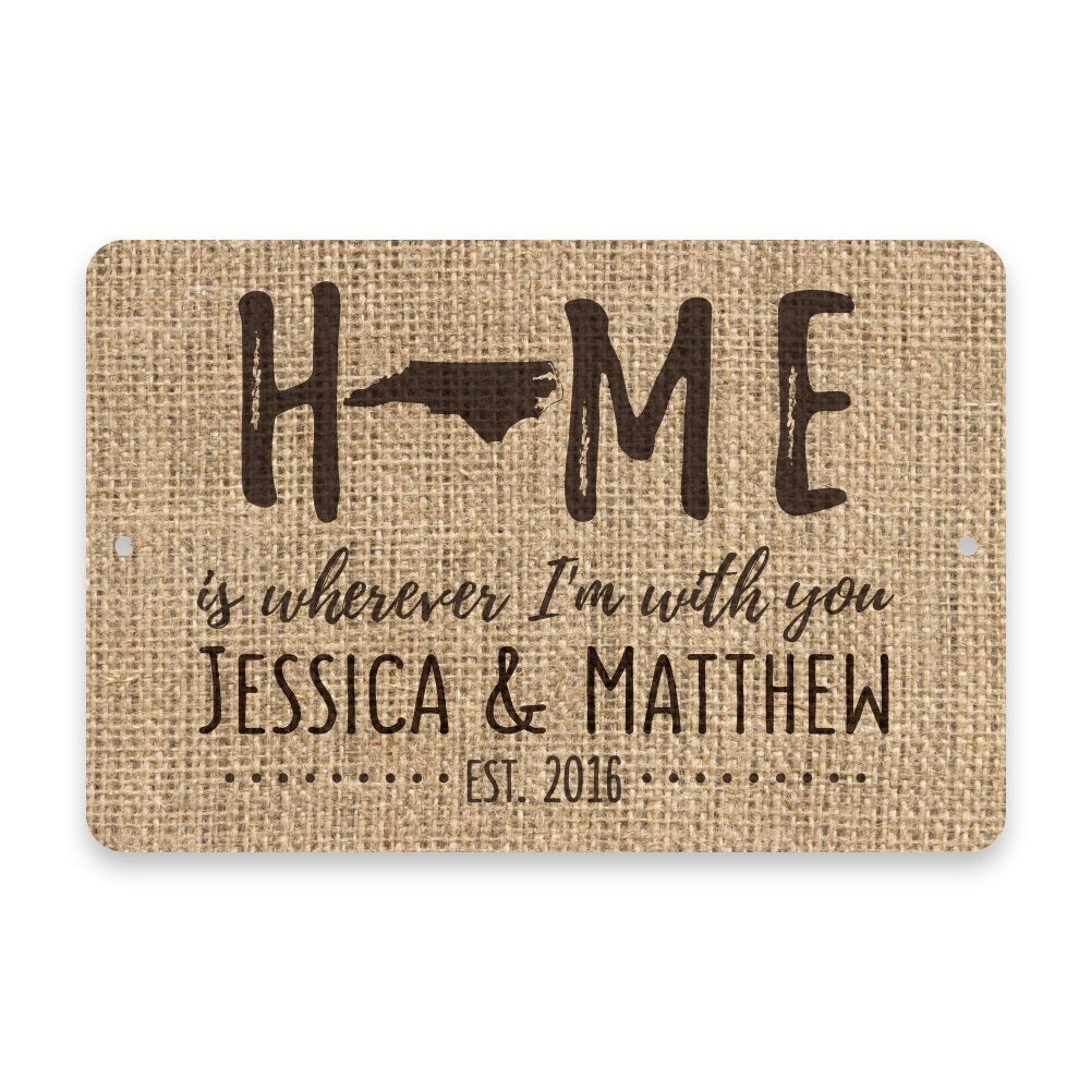Personalized Burlap North Carolina Home is Wherever I'm with You Metal Room Sign