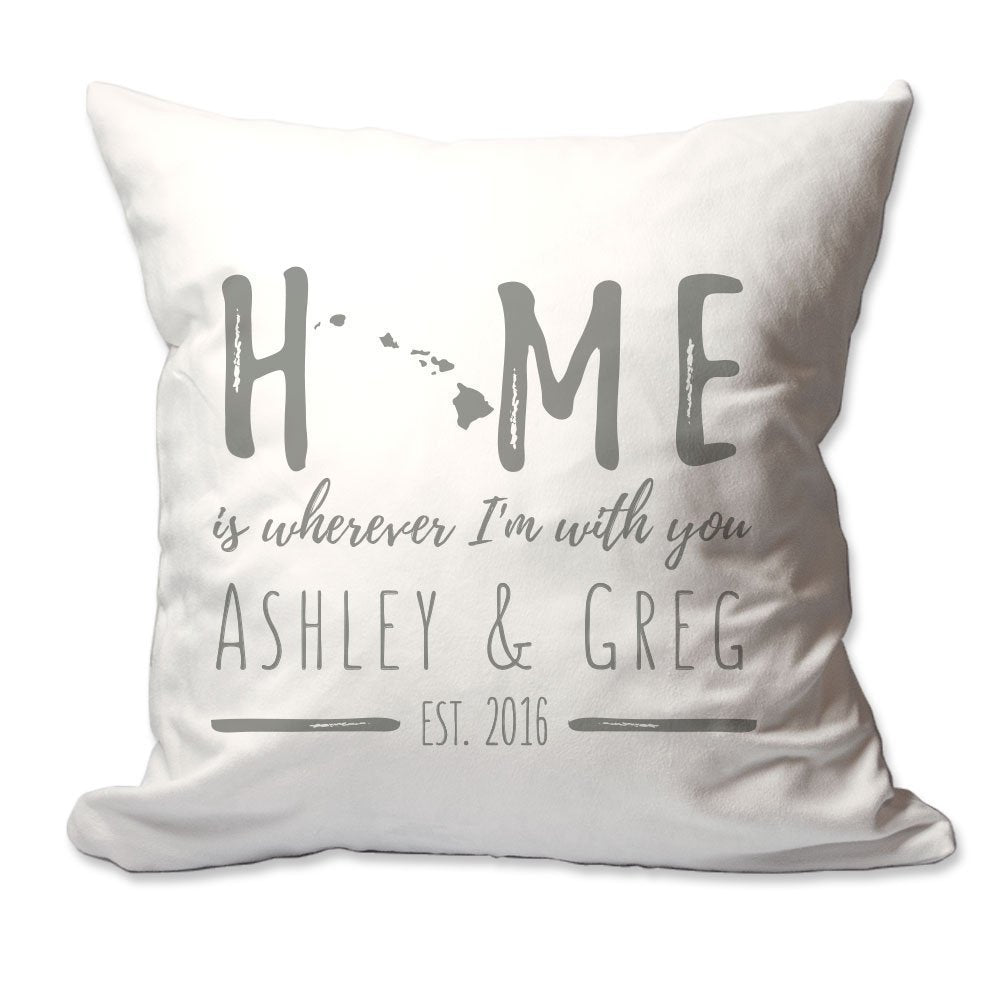 Personalized Hawaii Home is Wherever I'm with You Throw Pillow  - Cover Only OR Cover with Insert