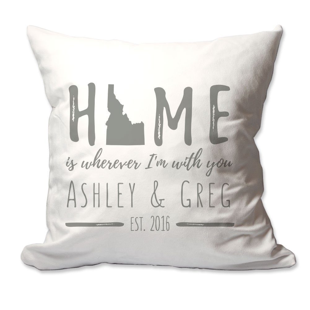 Personalized Idaho Home is Wherever I'm with You Throw Pillow  - Cover Only OR Cover with Insert
