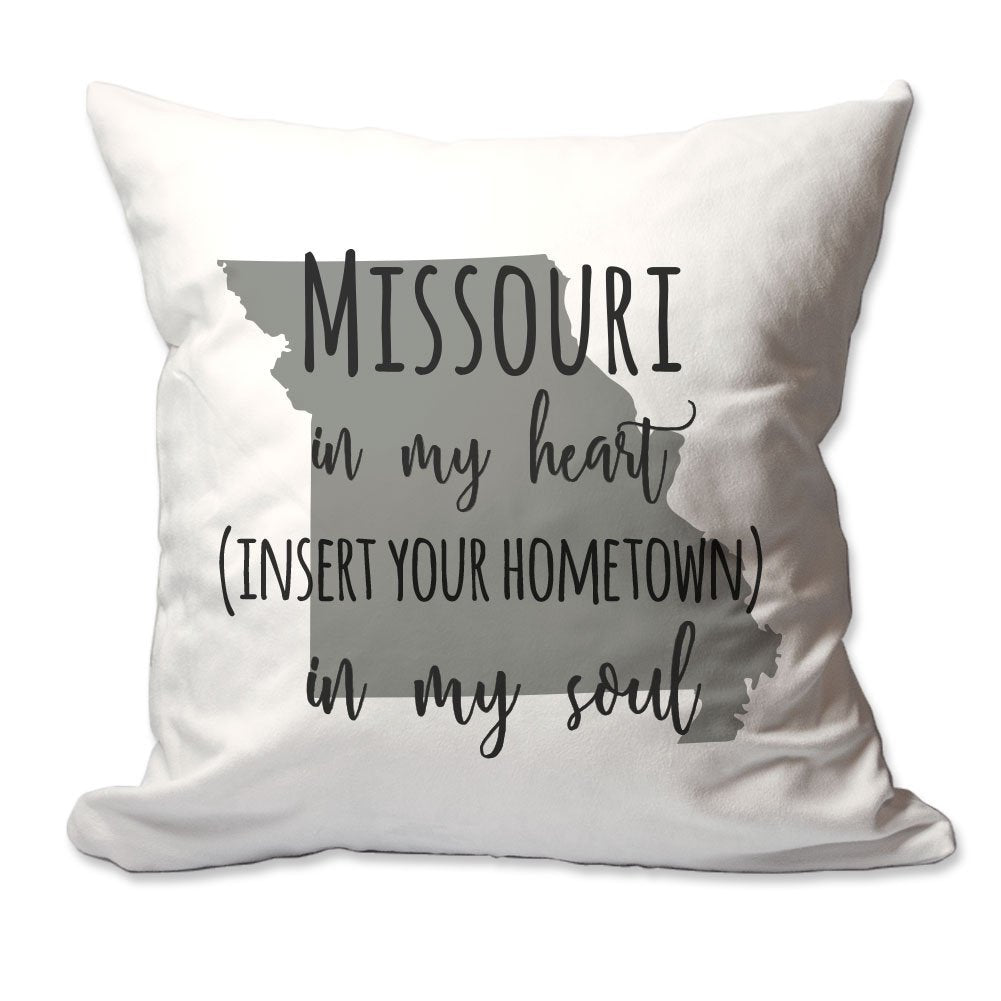 Customized Missouri in My Heart [Your Hometown] in My Soul Throw Pillow  - Cover Only OR Cover with Insert