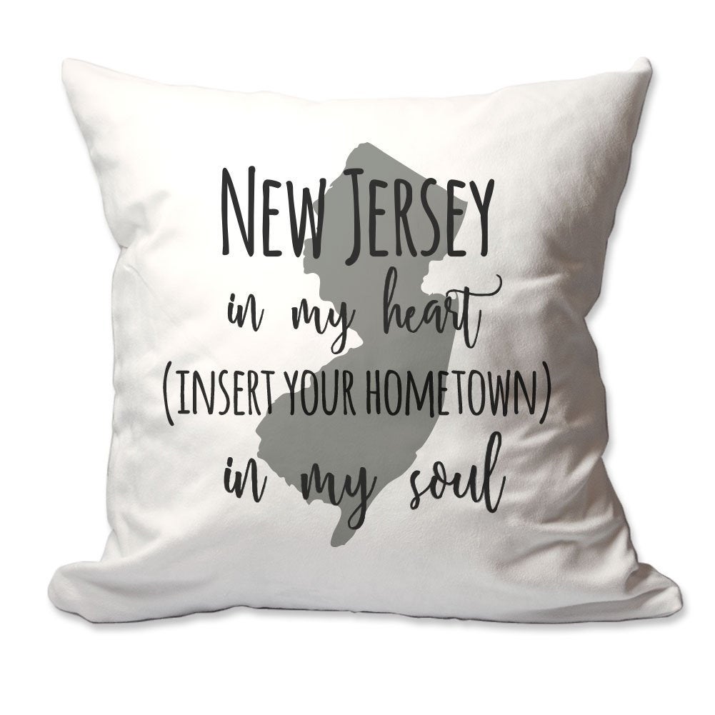 Customized New Jersey in My Heart [Your Hometown] in My Soul Throw Pillow  - Cover Only OR Cover with Insert