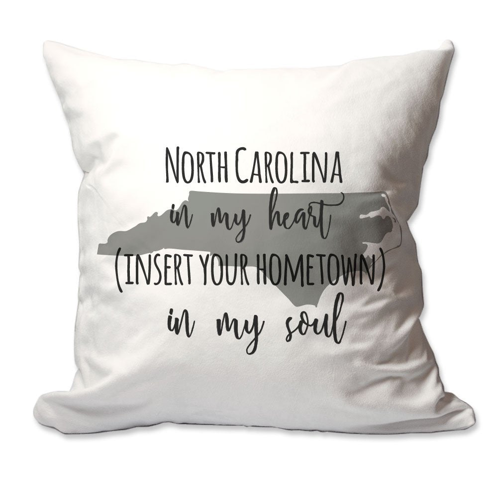 Customized North Carolina in My Heart [Your Hometown] in My Soul Throw Pillow  - Cover Only OR Cover with Insert