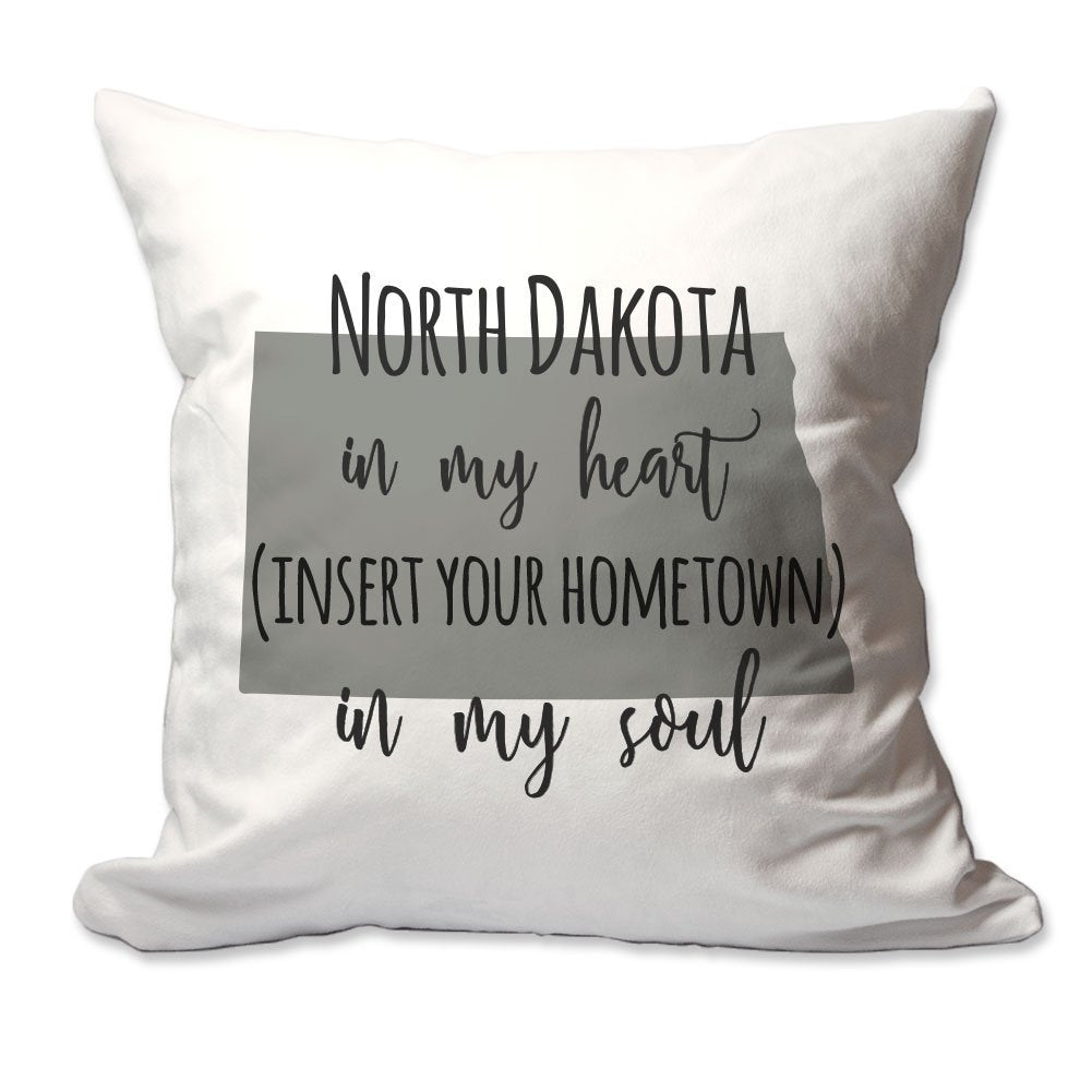 Customized North Dakota in My Heart [Your Hometown] in My Soul Throw Pillow  - Cover Only OR Cover with Insert