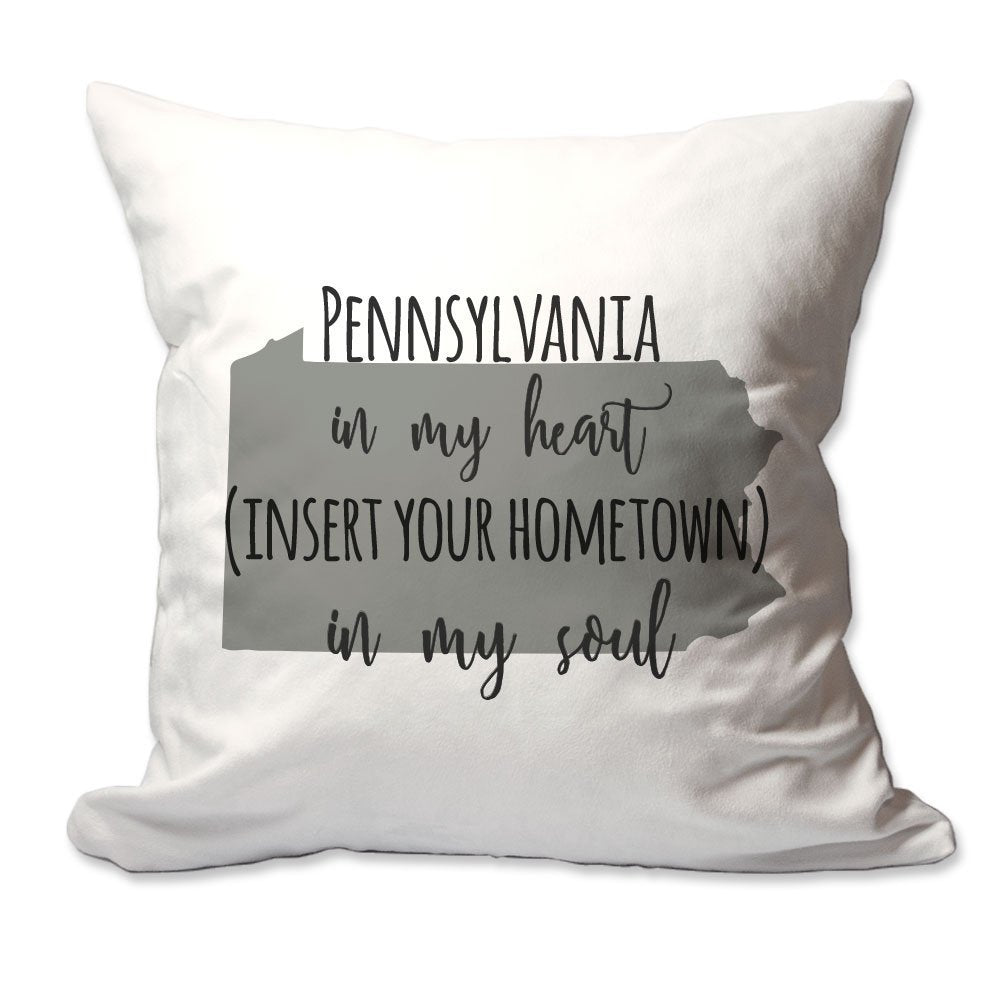 Customized Pennsylvania in My Heart [Your Hometown] in My Soul Throw Pillow  - Cover Only OR Cover with Insert