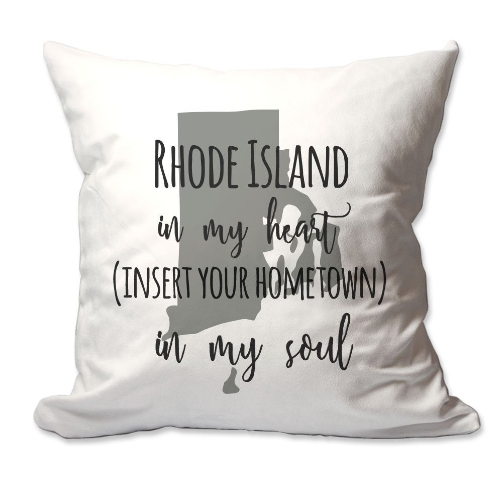 Customized Rhode Island in My Heart [Your Hometown] in My Soul Throw Pillow  - Cover Only OR Cover with Insert
