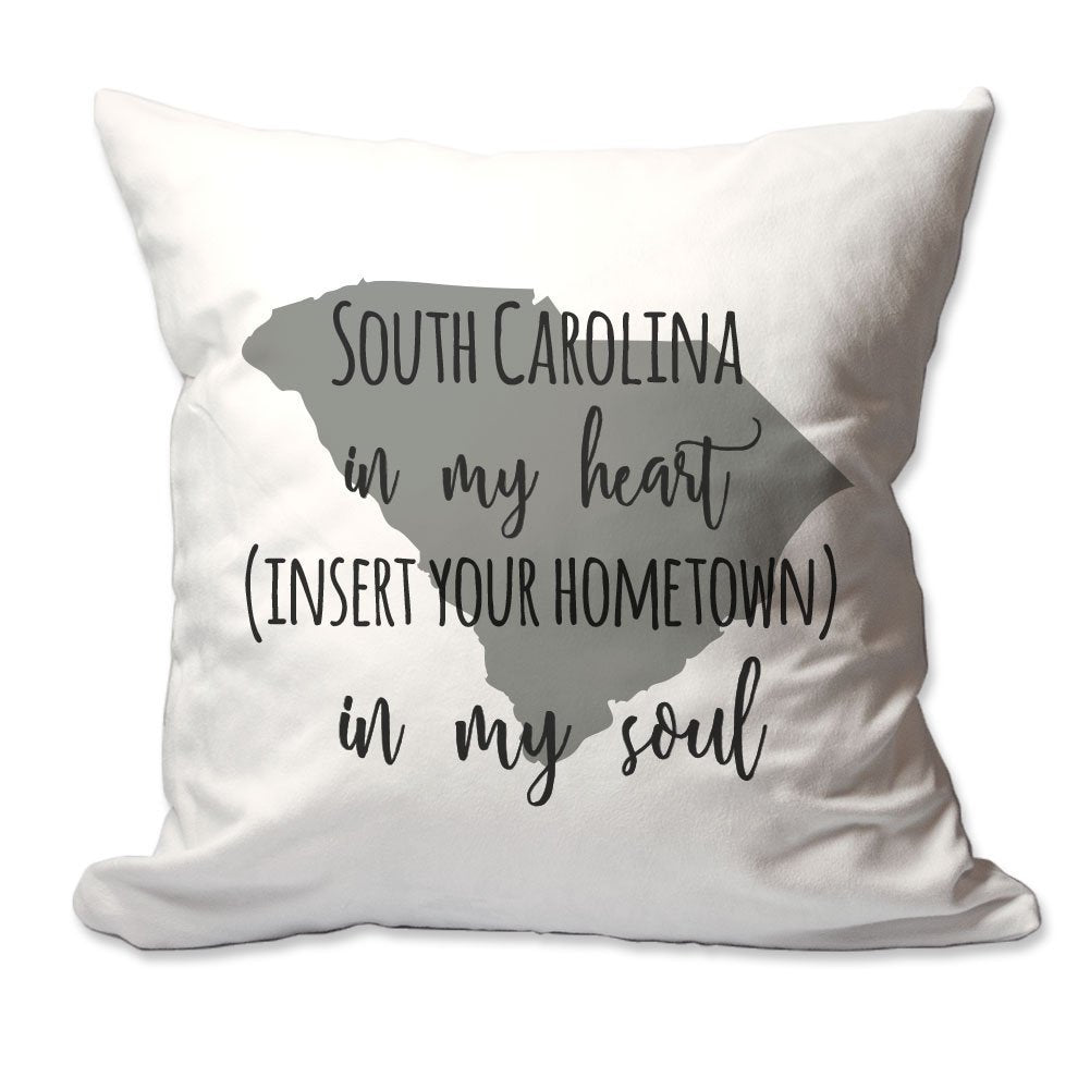 Customized South Carolina in My Heart [Your Hometown] in My Soul Throw Pillow  - Cover Only OR Cover with Insert