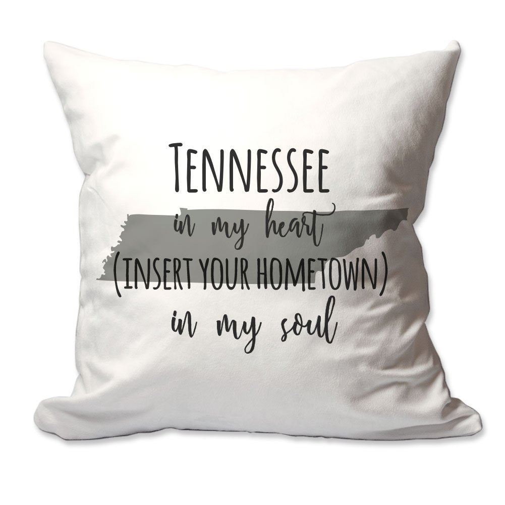 Customized Tennessee in My Heart [Your Hometown] in My Soul Throw Pillow  - Cover Only OR Cover with Insert